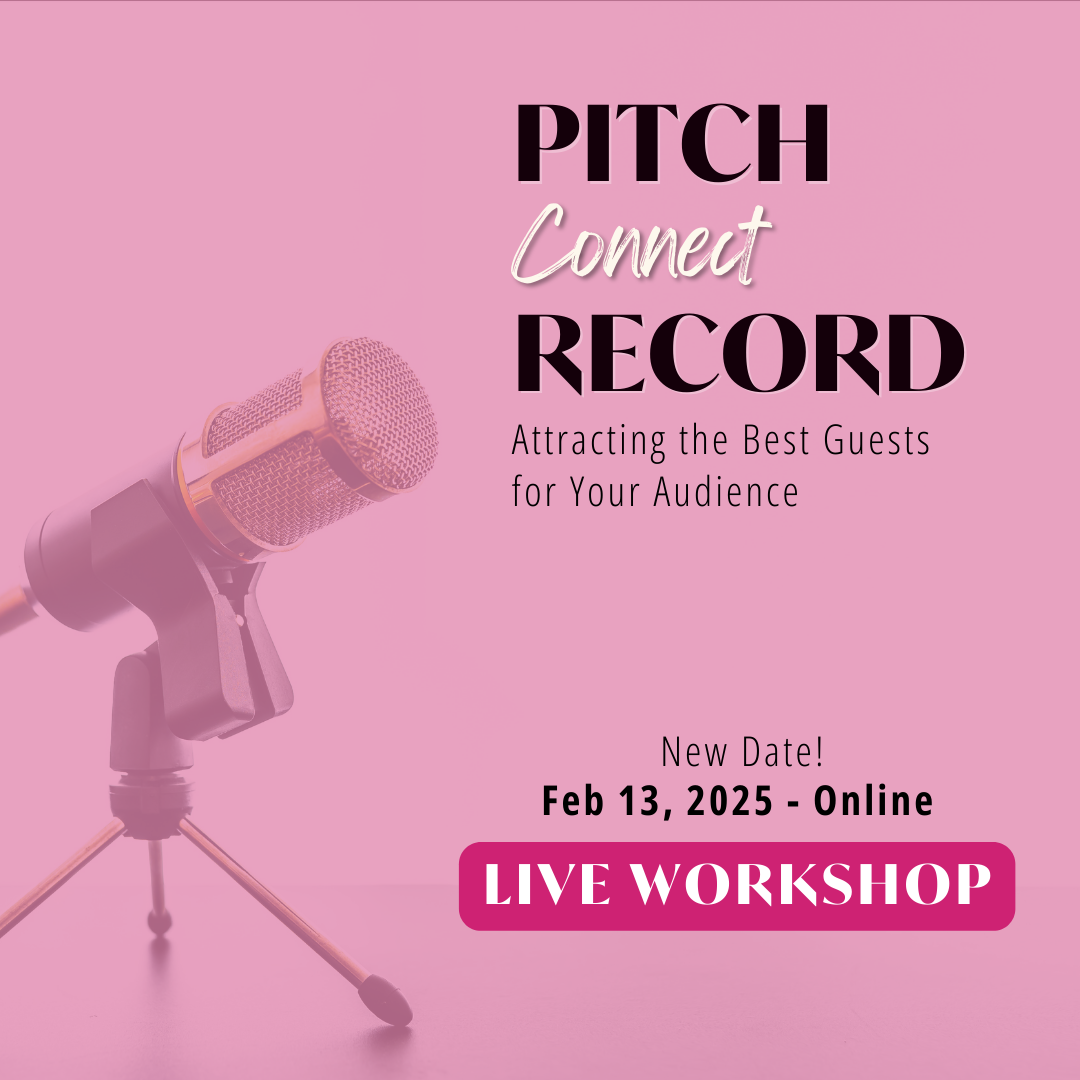 Pink overlay on a picture of a gold microphone on a small stand. The text reads Pitch Connect Record: Attracting the Best Guests for Your Audience New Date! Feb 13, 2025 - Online Live Workshop